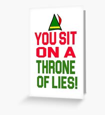 Elf Quote - You Sit On A Throne Of Lies! Greeting Card