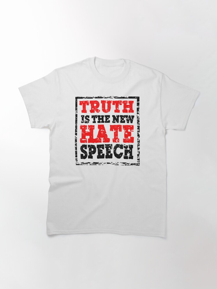 truth is the new hate speech shirt