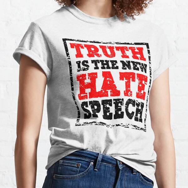 truth is the new hate speech shirt