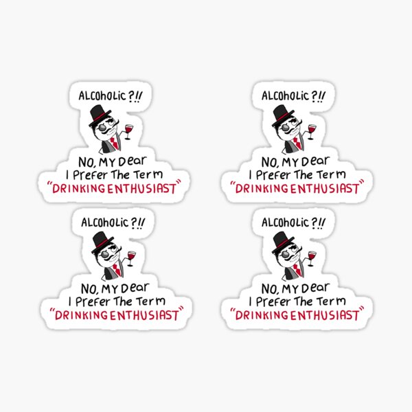 Item preview, Alcoholic? No, My Dear I Prefer the Term "Alcohol Enthusiast" designed and sold by alishajxde.