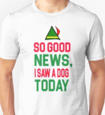 Elf Zitat - So gute Nachrichten, ich sah heute einen Hund Slim Fit T-Shirt