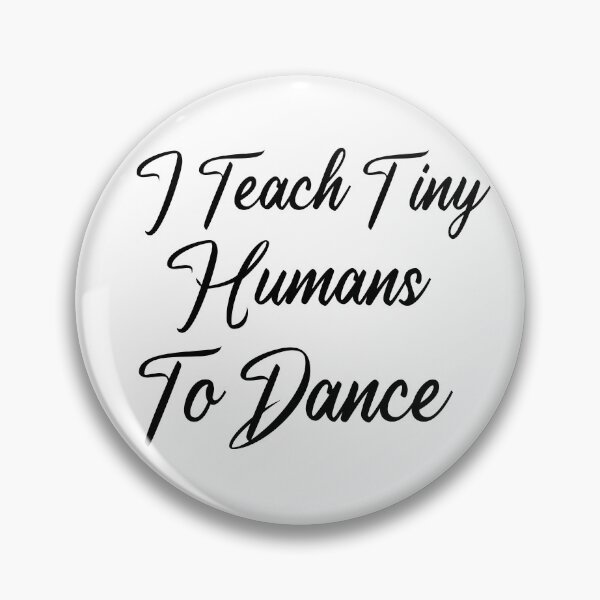 Item preview, I Teach Tiny Humans To Dance,Dance Teacher,Dancing designed and sold by adjamine.