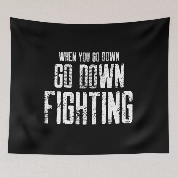 Item preview, WHEN YOU GO DOWN GO DOWN FIGHTING ► MOTIVATIONAL designed and sold by MORE-THE-BRAND.