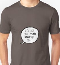 Its Not Very Punk Rock Of You Unisex T-Shirt