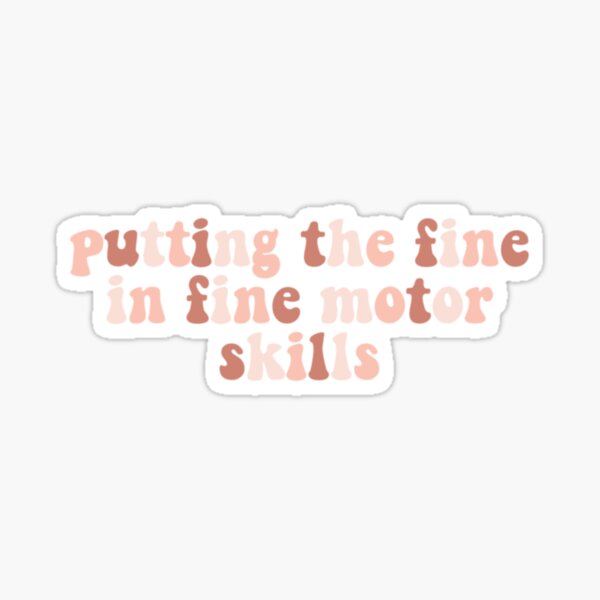 Fine Motor Skills, OTA, OT, Occupational Therapy, Occupational Therapist, Motivate Sticker