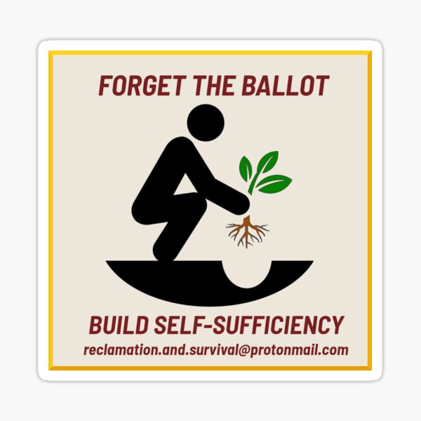 Forget the ballot, build self-sufficiency! Sticker