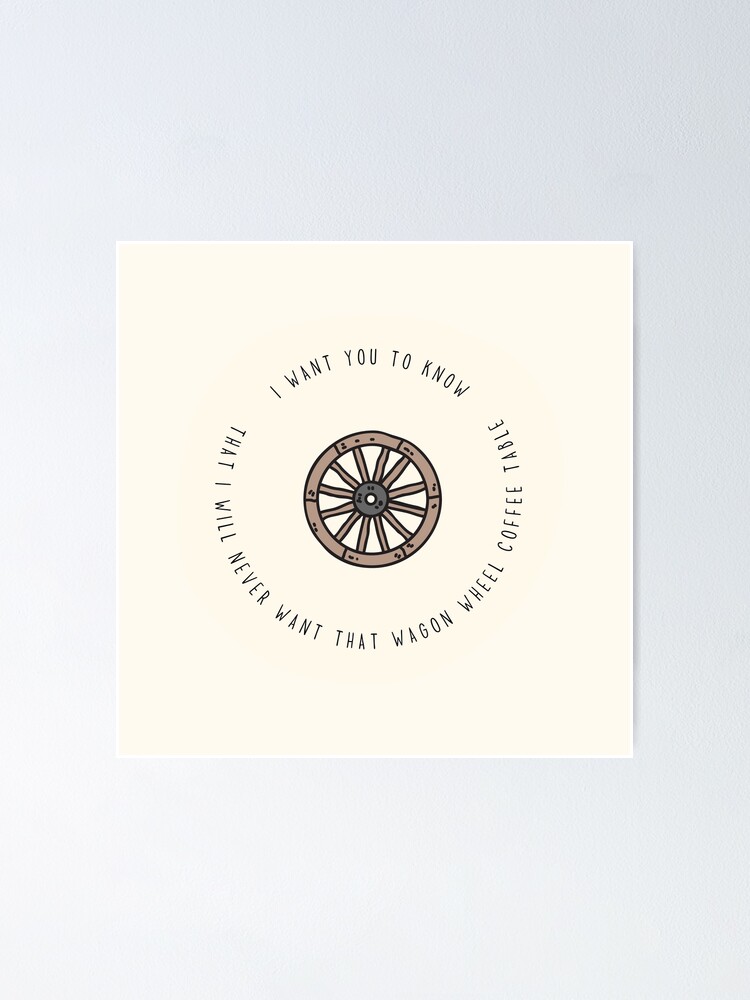 "Wagon Wheel Coffee Table" Poster by inspiredtiger Redbubble