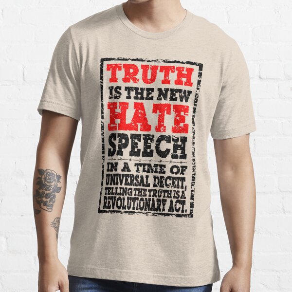 truth is the new hate speech shirt