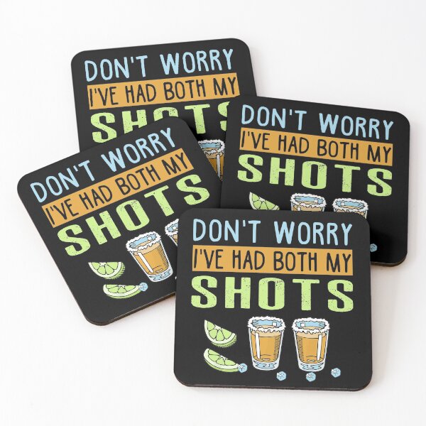 Don't worry I've had both my shots Funny Vaccination Tequila Coasters (Set of 4)