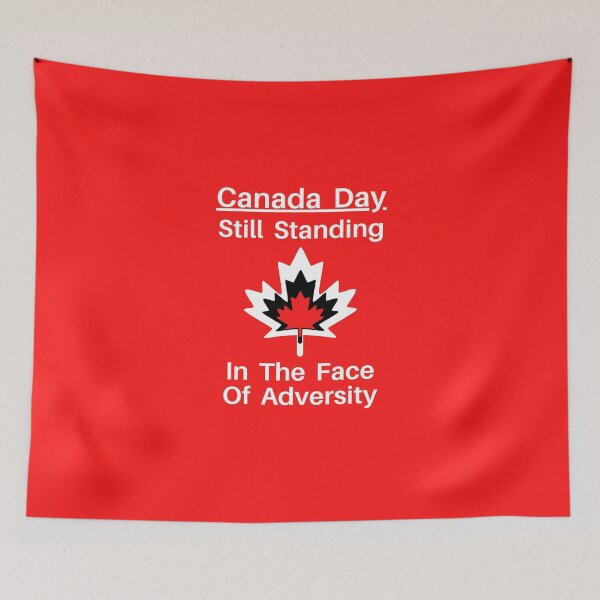 Item preview, Canada Day Still Standing In The Face Of Adversity Political Statement designed and sold by H3designs.