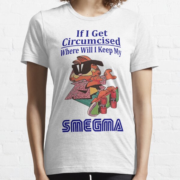 if i get circumcised where will i keep my smegma Essential T-Shirt