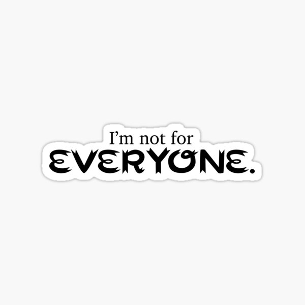 Not for Everybody Decal