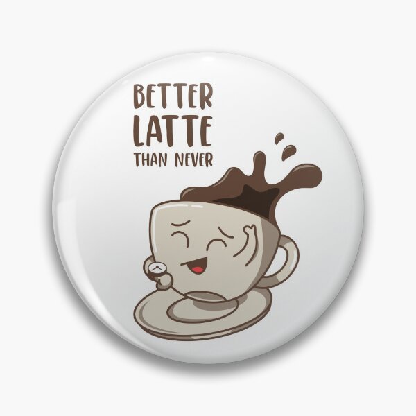 Item preview, Better Latte Than Never Better Late Than Never Kawaii Coffee designed and sold by MeowsAndMakes.