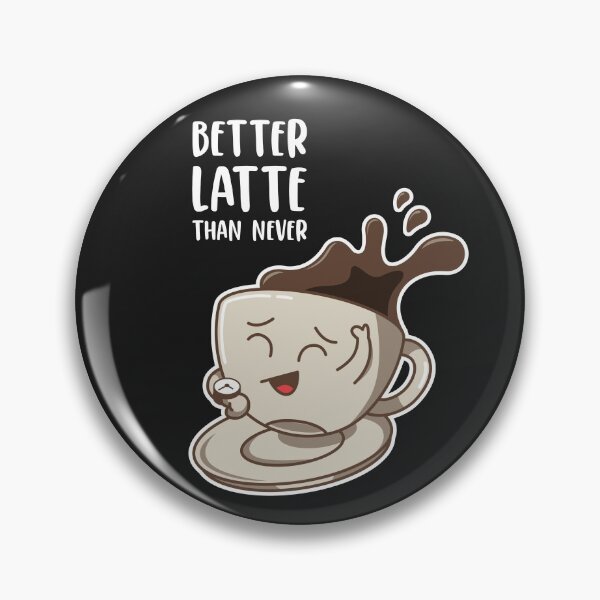 Item preview, Better Latte Than Never Better Late Than Never Kawaii Coffee designed and sold by MeowsAndMakes.