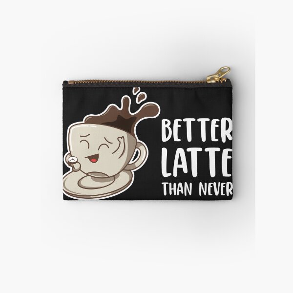 Item preview, Better Latte Than Never Better Late Than Never Kawaii Coffee designed and sold by MeowsAndMakes.
