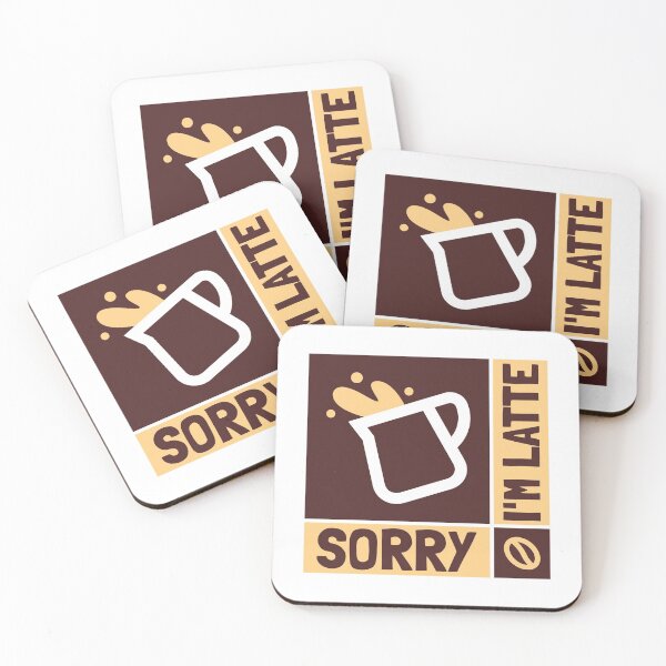 Item preview, I'M LATTE SORRY designed and sold by AladdinMktgs.