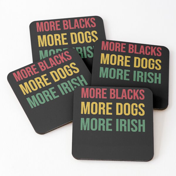 Item preview, More Blacks More Dogs More Irish  designed and sold by michelebeatty.