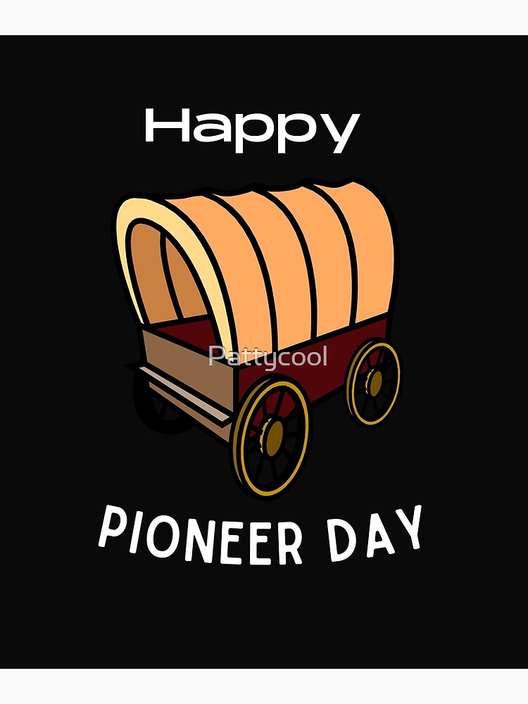 "Happy Pioneer day, Utah Pioneer day. " Poster by Pattycool Redbubble