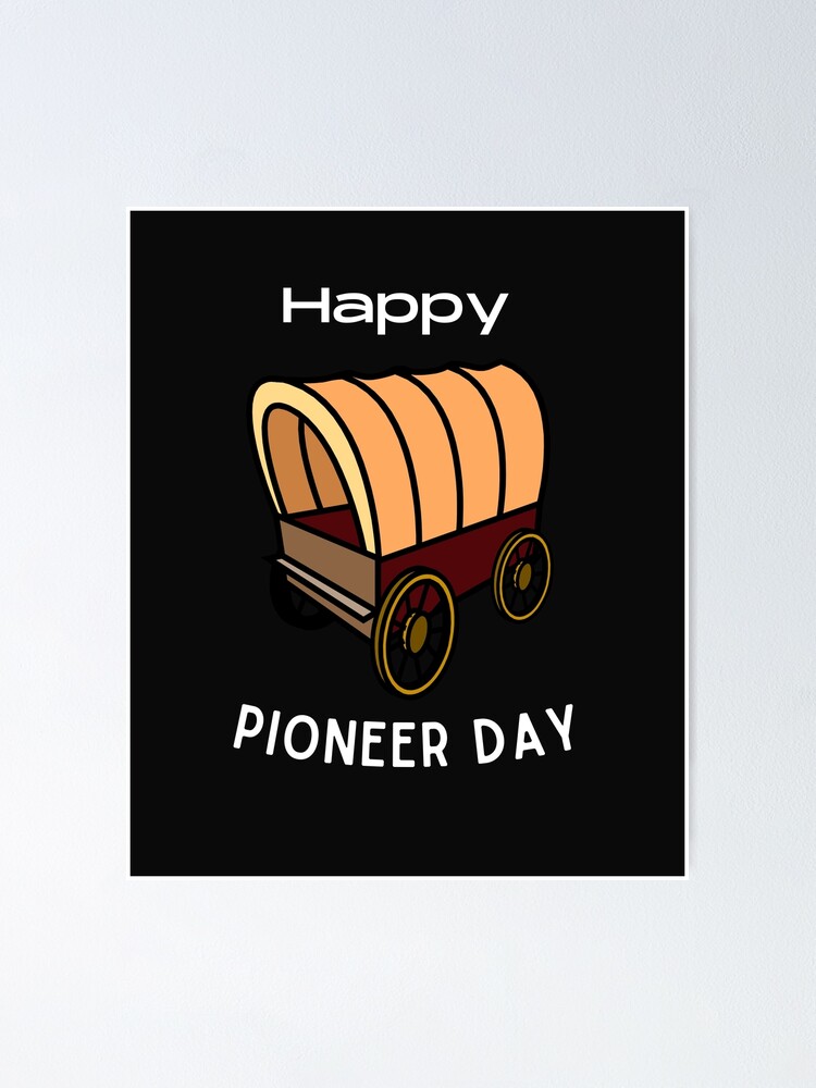 "Happy Pioneer day, Utah Pioneer day. " Poster by Pattycool Redbubble