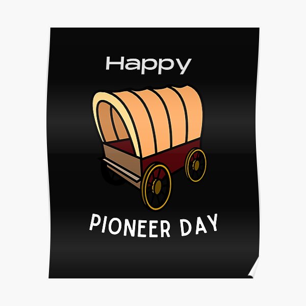 "Happy Pioneer day, Utah Pioneer day. " Poster by Pattycool Redbubble