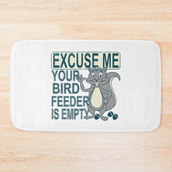 Item preview, Excuse Me Your Bird Feeder is Empty Squirrel  designed and sold by AngstHyphen.