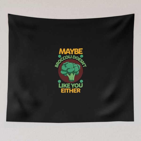 Item preview, Maybe Broccoli Doesn'T Like You Either Funny Broccoli Lovers designed and sold by zerniakcor.