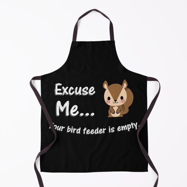 Item preview, Excuse Me Your Bird Feeder is Empty Squirrel designed and sold by AngstHyphen.