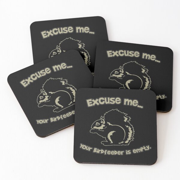 Item preview, Excuse Me Your Bird Feeder is Empty Squirrel  designed and sold by AngstHyphen.