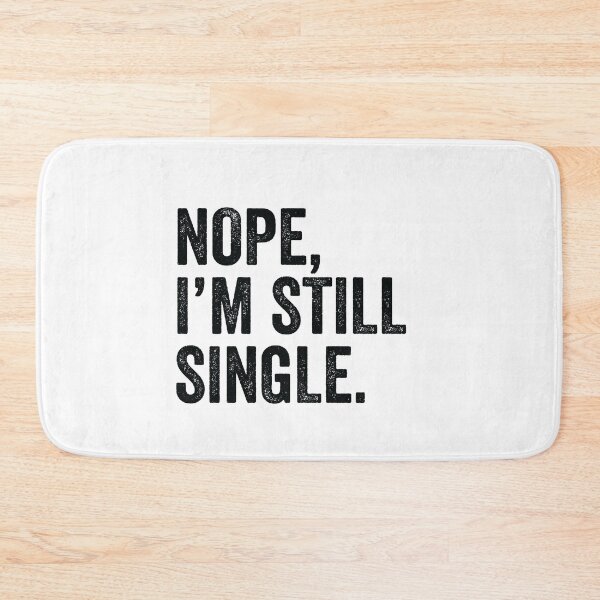 Item preview, Funny Single Humor Joke Nope I'm Still Single designed and sold by mejeoshop.