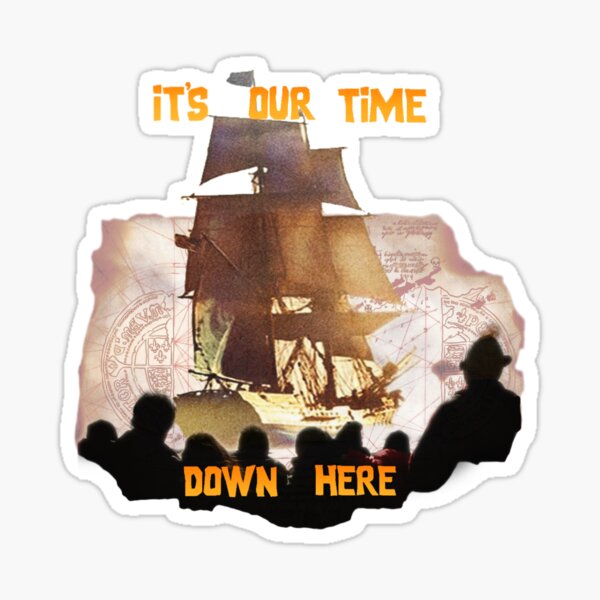 ITS OUR TIME DOWN HERE! Sticker