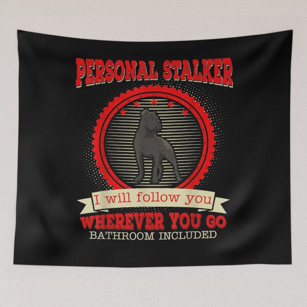 Item preview, Cane Corso Personal Stalker I Will Follow You Funny Gift  designed and sold by sheilase.