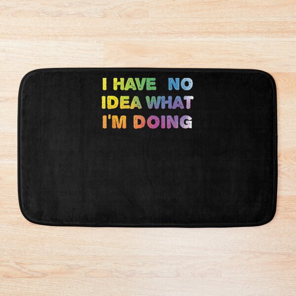 Item preview, Funny I Have No Idea What I'm Doing Gift  designed and sold by sheilase.