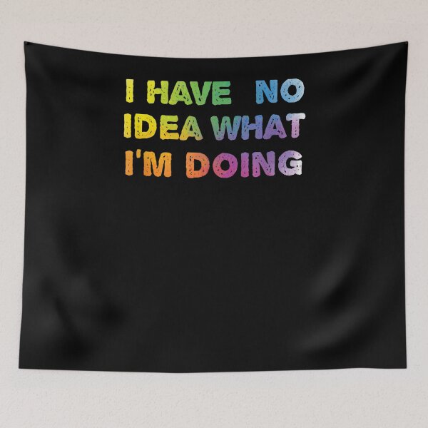 Item preview, Funny I Have No Idea What I'm Doing Gift  designed and sold by sheilase.