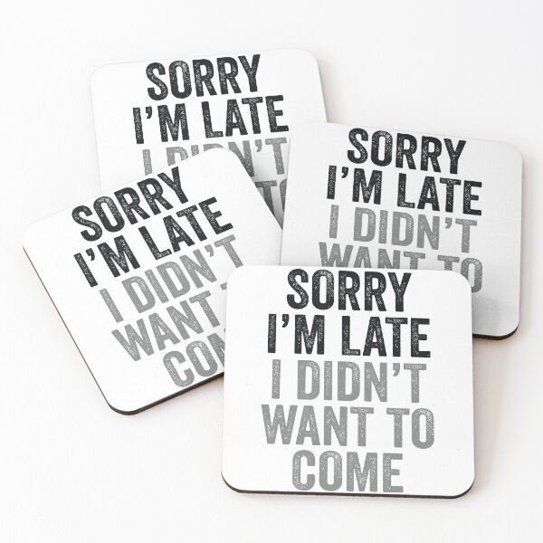 Item preview, Funny Humor Sorry I'm Late I Didn't Want To Come  designed and sold by mejeoshop.