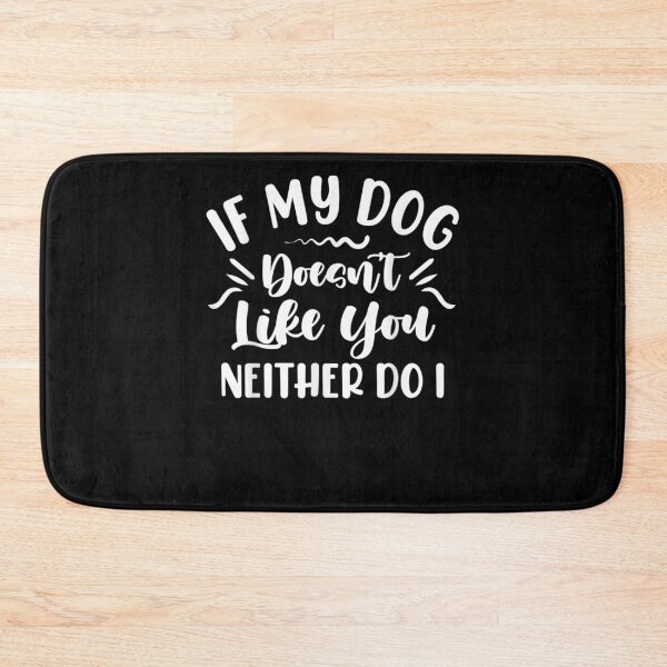 Item preview, Dogs Lover Quotes If My Dog Doesn't Like You Neither Do I Gift  designed and sold by sheilase.