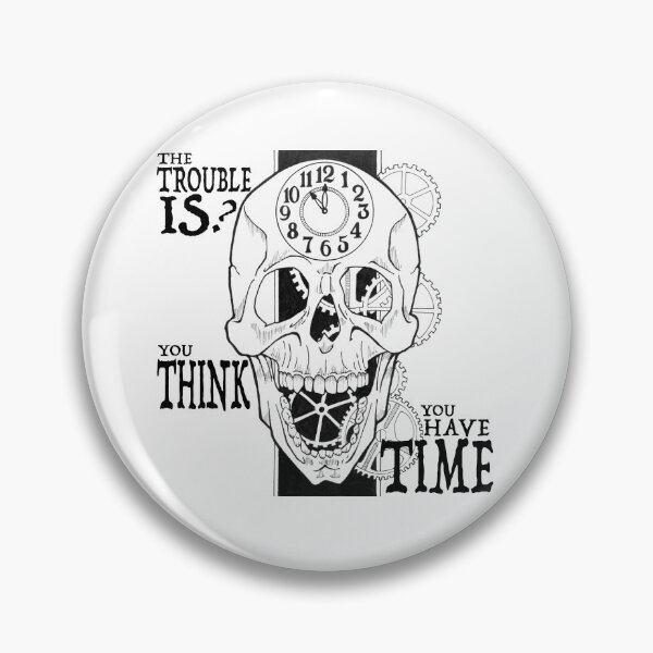 Item preview, The Trouble is You Think You Have Time designed and sold by Quietlyquixotic.