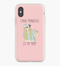 Tana Mongeau is my mom iPhone Case