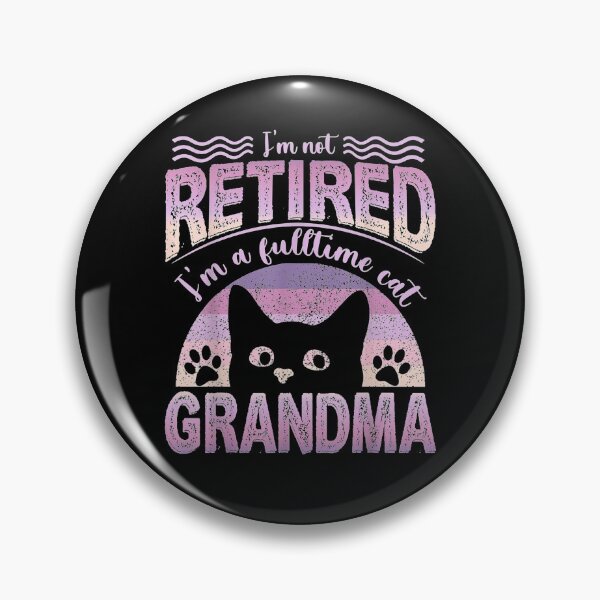 Item preview, I'm Not Retired I'm A Full Time Cat Grandma Retirement Gift  designed and sold by sheilase.