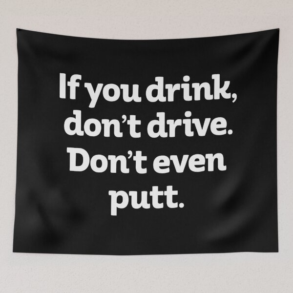 Item preview, If you drink, don't drive. Don't even putt. – Dean Martin designed and sold by x1brett.