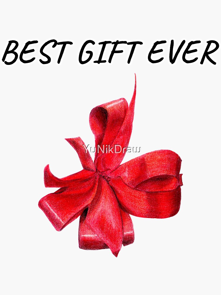 "Best Gift Ever" Sticker by YuNikDraw Redbubble