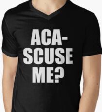 Pitch Perfect Quote - Aca-Scuse Me? Men's V-Neck T-Shirt