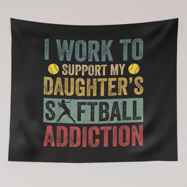 Item preview, I Work To Support My Daughters Softball Addiction Vintage designed and sold by cindykz32bon.