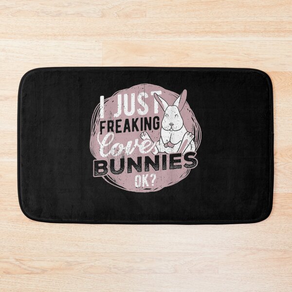 Item preview, I Just Freaking Love Bunnies Ok Cute Bunny Gift  designed and sold by mchargue12.
