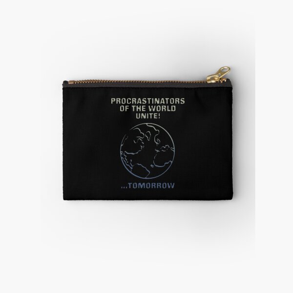 Item preview, Procrastinators Of The World Unite Tomorrow  designed and sold by AngstHyphen.
