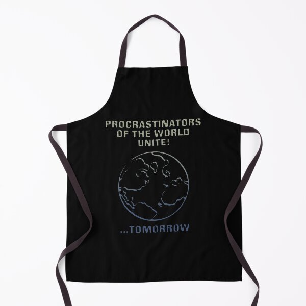 Item preview, Procrastinators Of The World Unite Tomorrow  designed and sold by AngstHyphen.