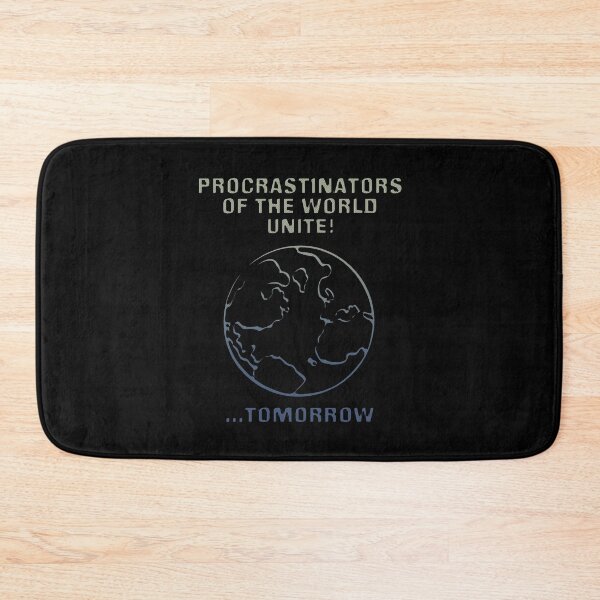 Item preview, Procrastinators Of The World Unite Tomorrow  designed and sold by AngstHyphen.