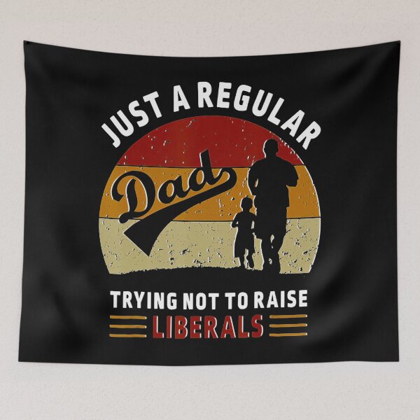 Item preview, Just A Regular Dad Trying Not To Raise Liberals Fathers Day designed and sold by BargerStore.