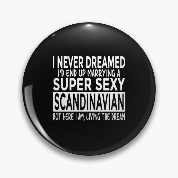 Item preview, Never Dreamed I'D Marrying Super Sexy Scandinavian Funny designed and sold by enstacee75.