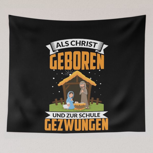 Item preview, ALS CHRIST GEBOREN UND ZUR SCHULE GEZWUNGEN designed and sold by Spirit-Designs.