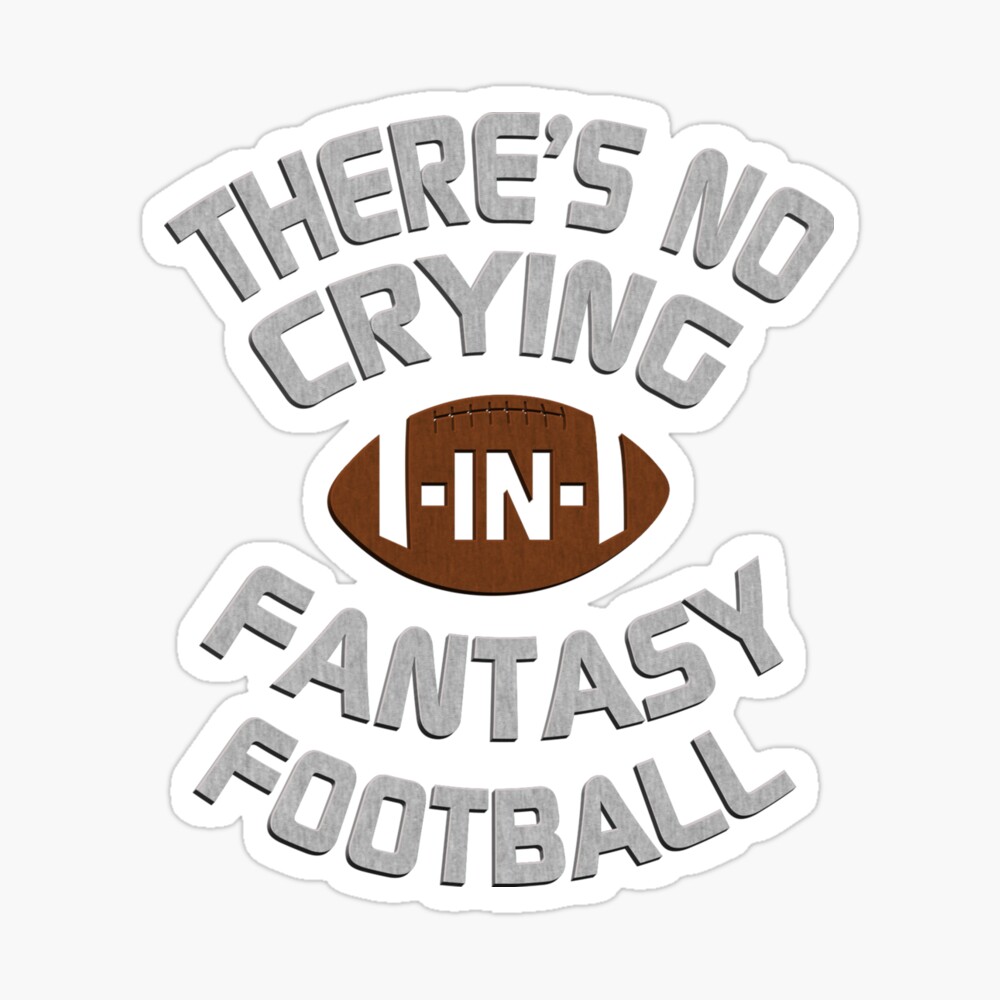 There's No Crying In Fantasy Football Funny Poster